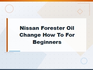 Nissan Forester Oil Change How to for Beginners